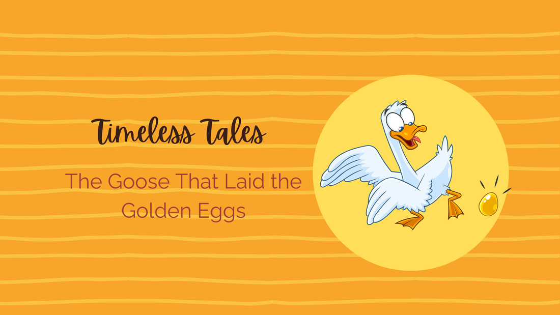 The Goose That Laid the Golden Eggs