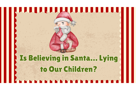 Is Believing in Santa… Lying to Our Children?