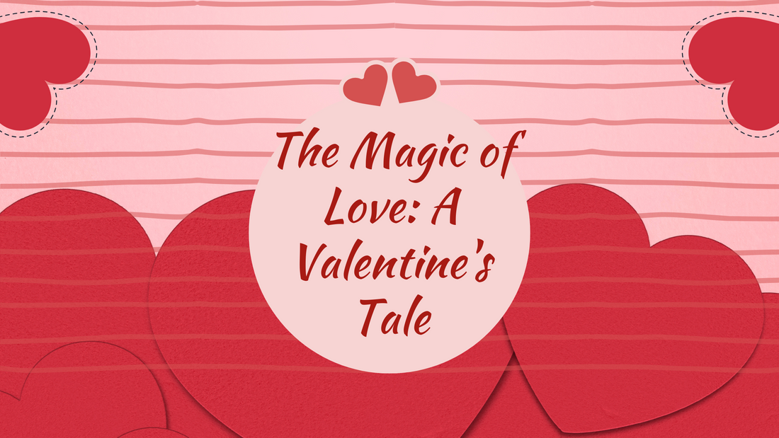 The Magic of Love: A Valentine's Tale